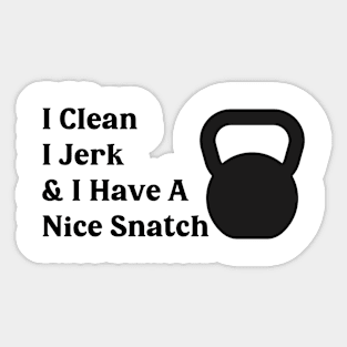 Weightlifting Humor T-Shirt - 'I Clean, I Jerk, And I Have A Nice Snatch' Quote - Kettlebell Training Apparel, Ideal Gift for Athletes Sticker